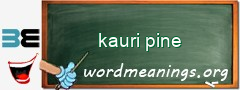 WordMeaning blackboard for kauri pine